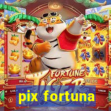 pix fortuna